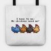 I Have To Go My Chickens Need Me Tote Official Stardew Valley Merch