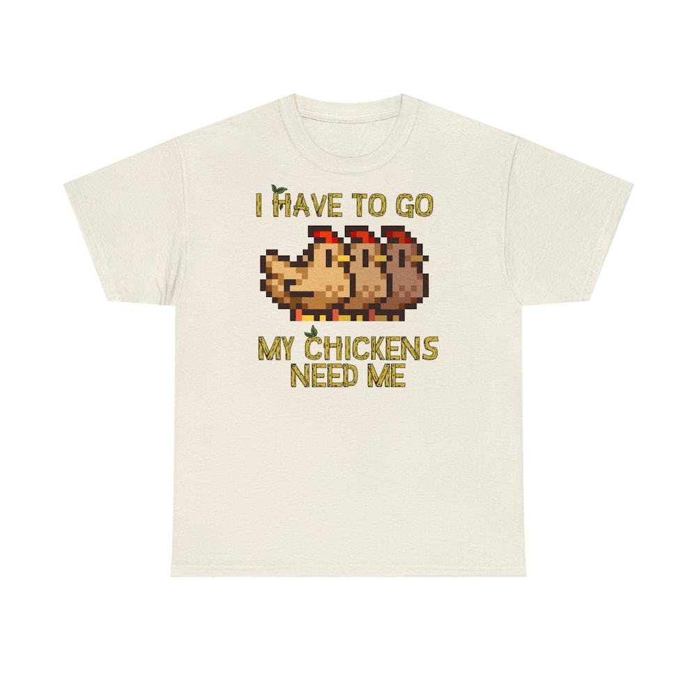 My chickens Need Me Stardew Valley T-shirt