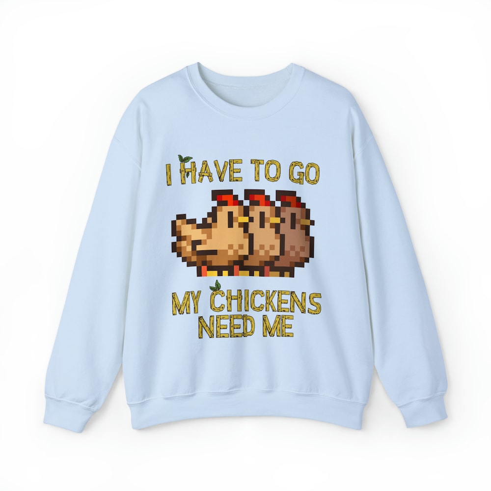 Stardew Valley My Chicken Need Me Sweatshirt